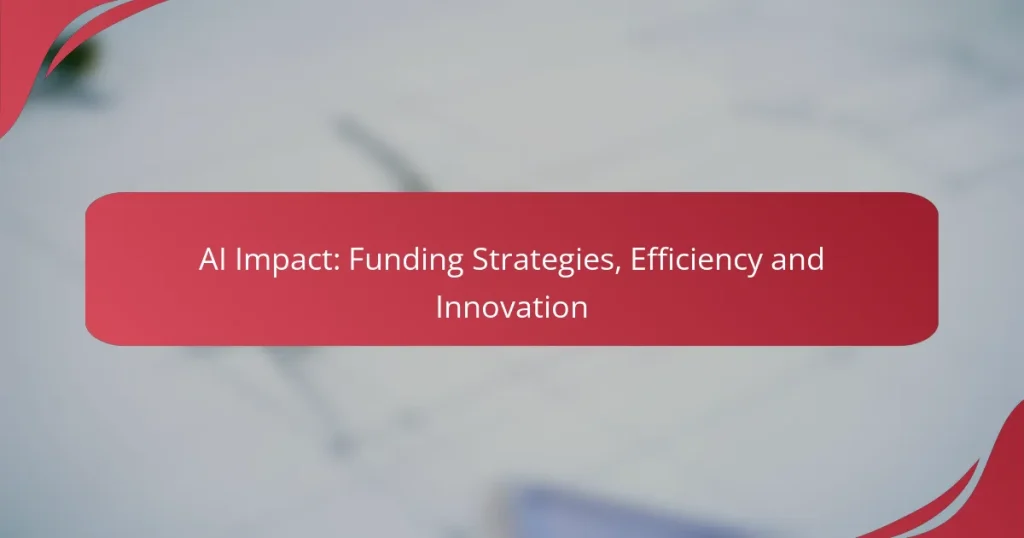 AI Impact: Funding Strategies, Efficiency and Innovation