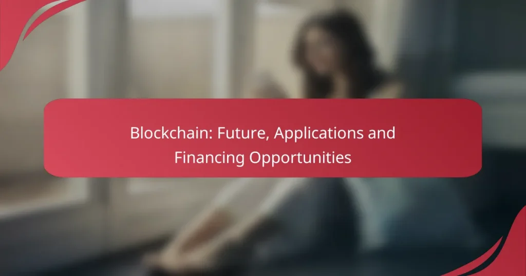 Blockchain: Future, Applications and Financing Opportunities