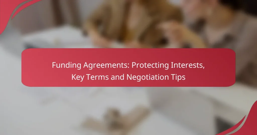 Funding Agreements: Protecting Interests, Key Terms and Negotiation Tips