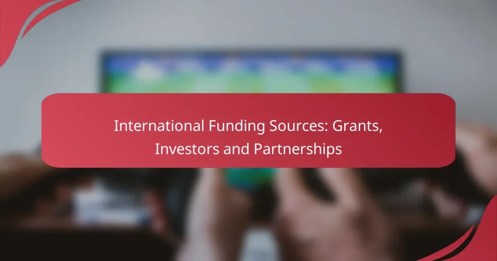 International Funding Sources: Grants, Investors and Partnerships
