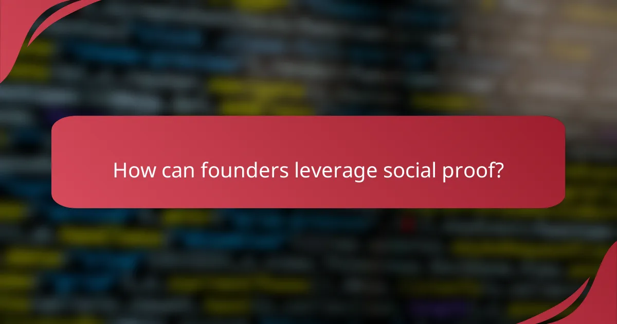 How can founders leverage social proof?