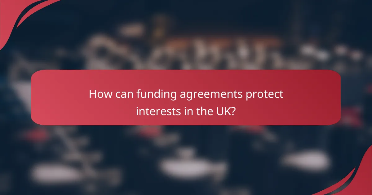 How can funding agreements protect interests in the UK?