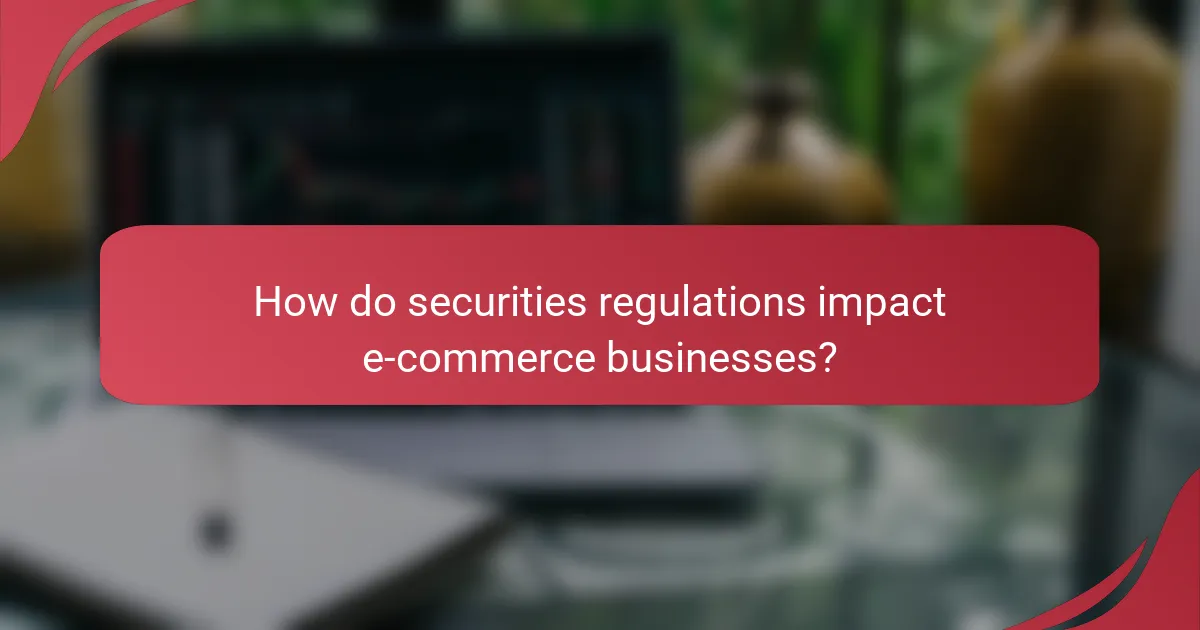 How do securities regulations impact e-commerce businesses?