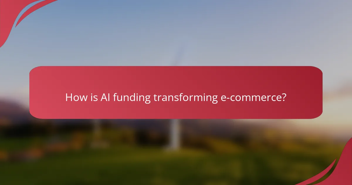 How is AI funding transforming e-commerce?