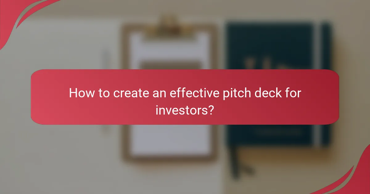 How to create an effective pitch deck for investors?