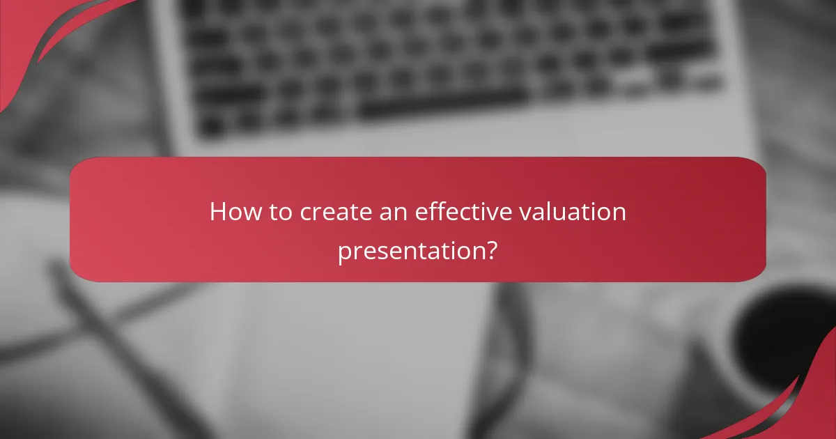 How to create an effective valuation presentation?
