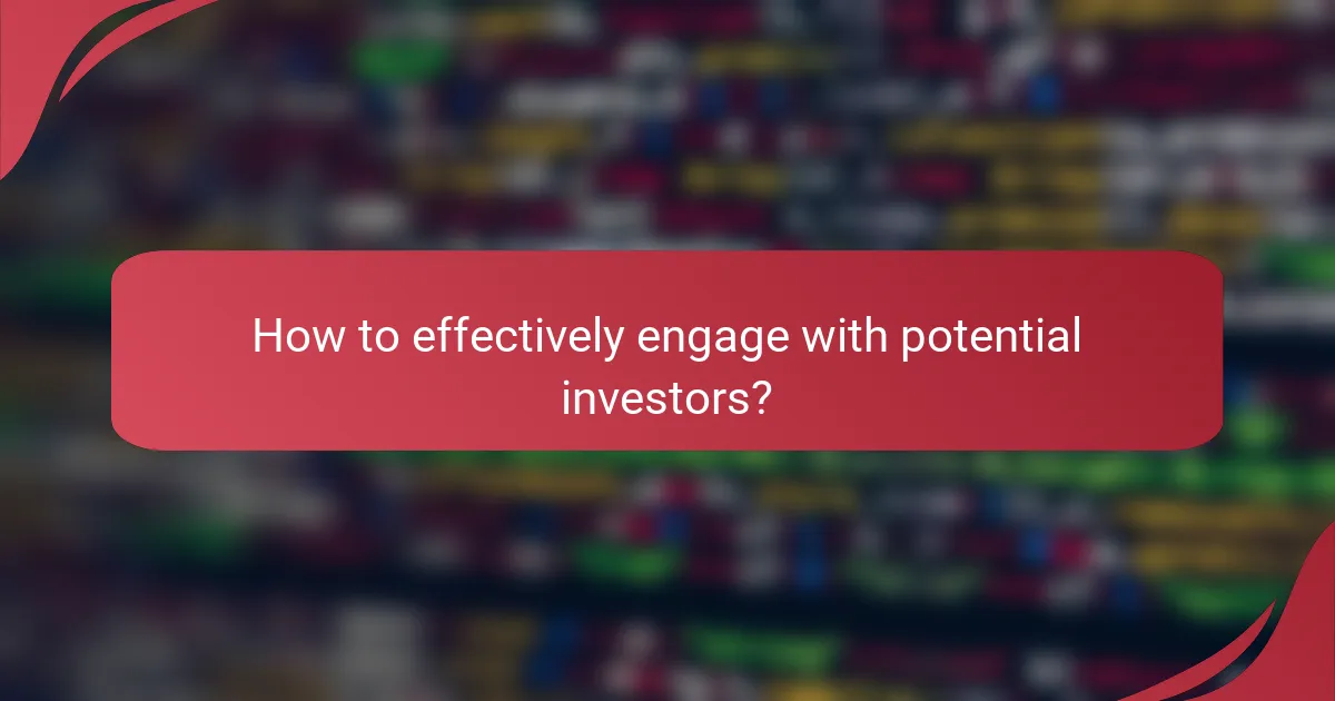 How to effectively engage with potential investors?