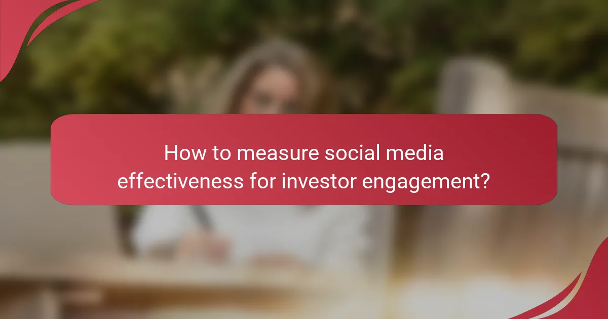 How to measure social media effectiveness for investor engagement?