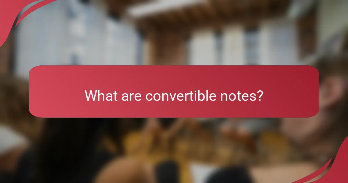 What are convertible notes?