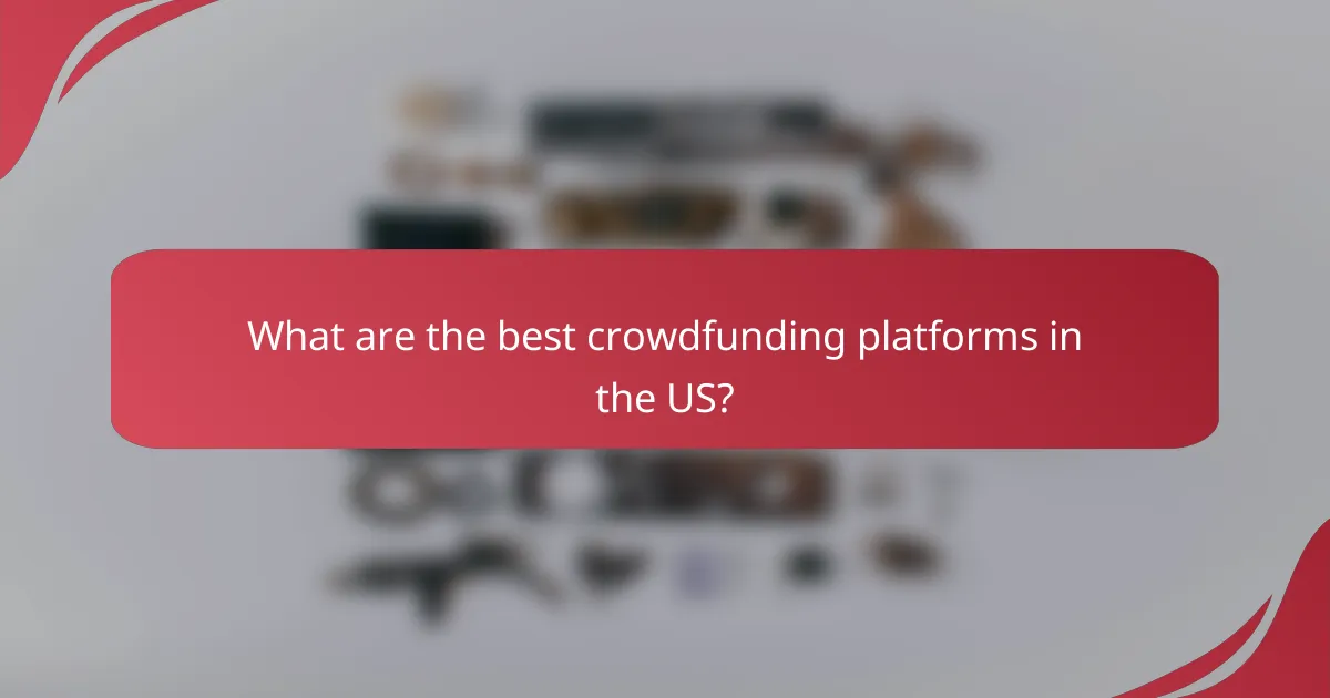 What are the best crowdfunding platforms in the US?