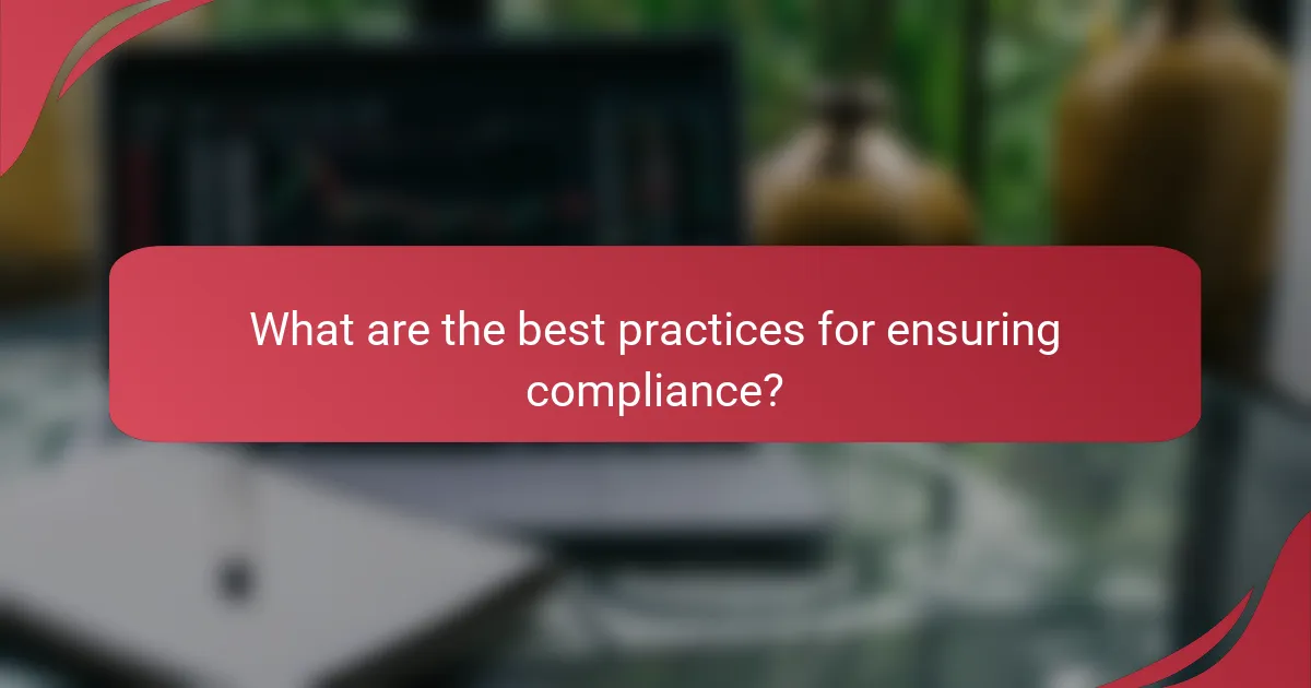 What are the best practices for ensuring compliance?