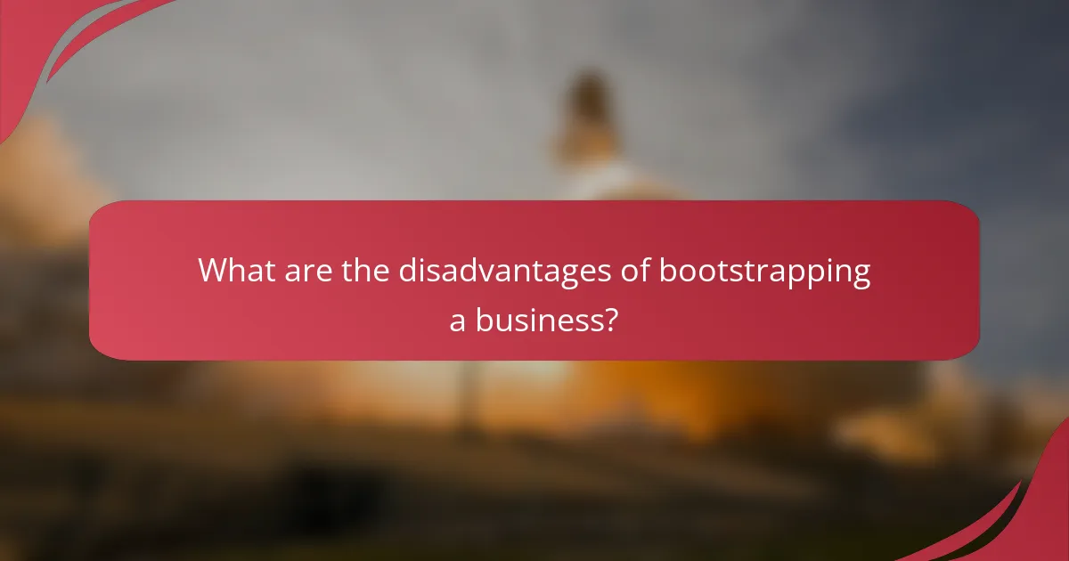 What are the disadvantages of bootstrapping a business?