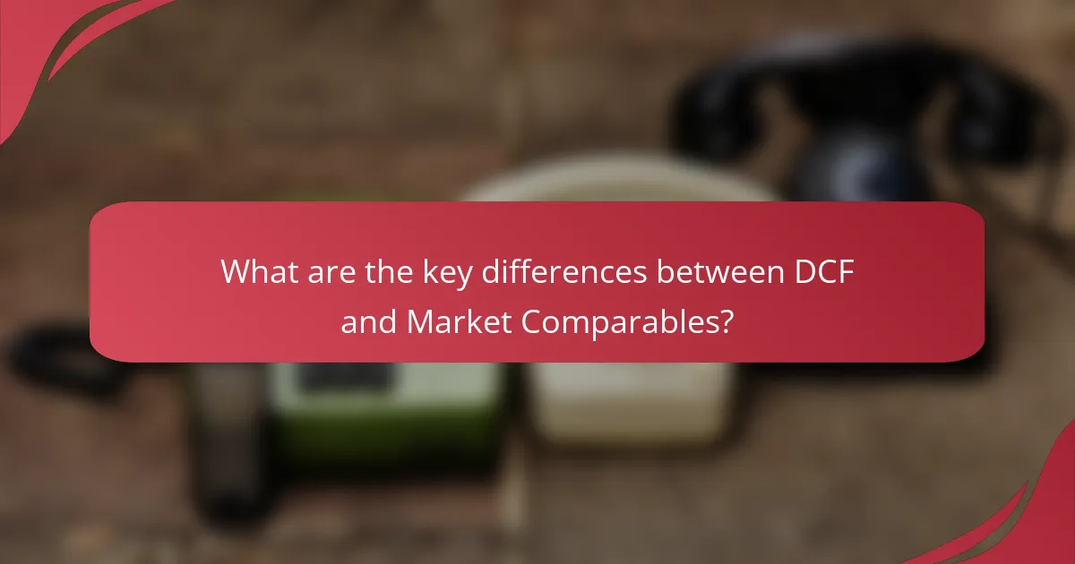What are the key differences between DCF and Market Comparables?