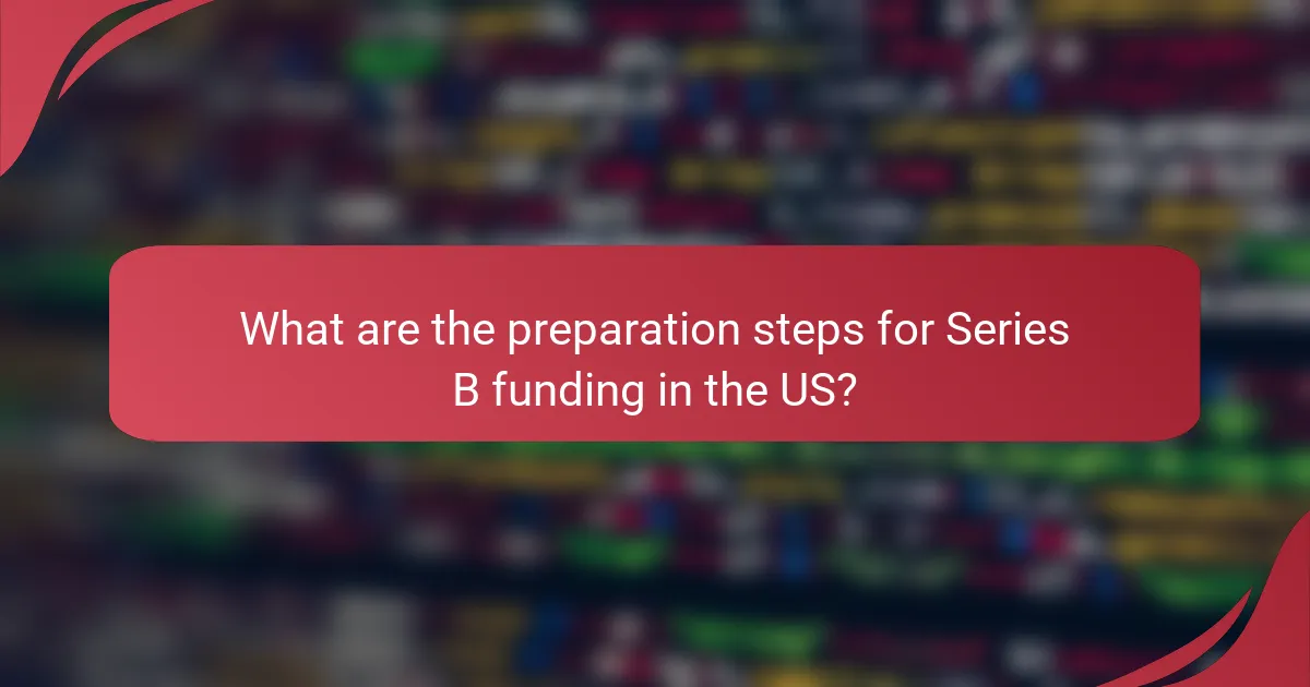 What are the preparation steps for Series B funding in the US?