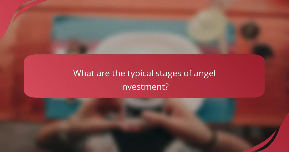 What are the typical stages of angel investment?