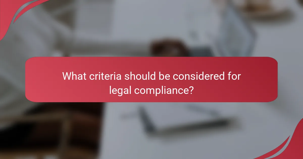 What criteria should be considered for legal compliance?