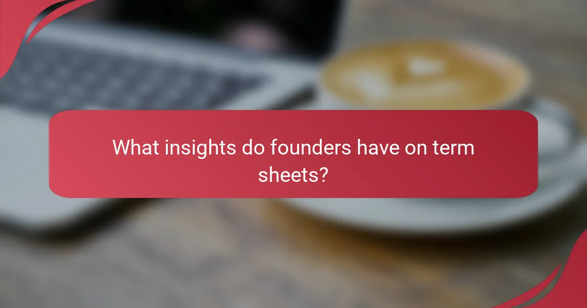 What insights do founders have on term sheets?