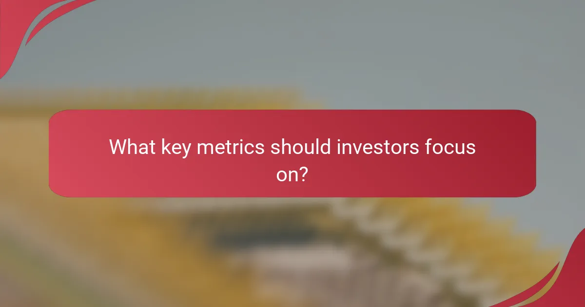 What key metrics should investors focus on?