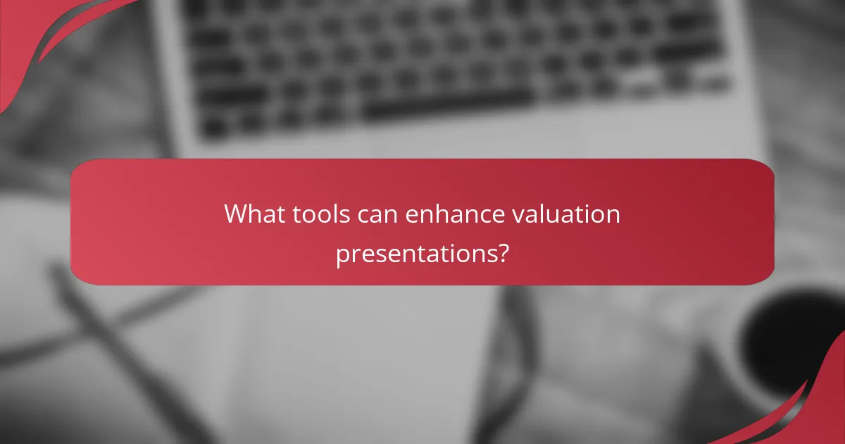What tools can enhance valuation presentations?