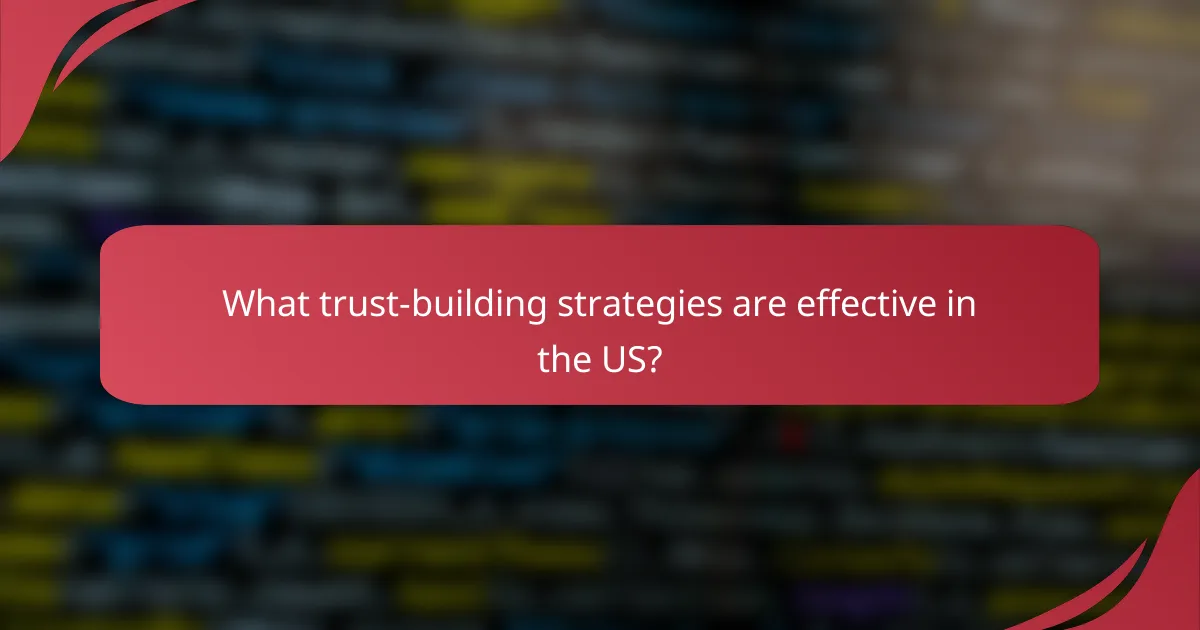 What trust-building strategies are effective in the US?