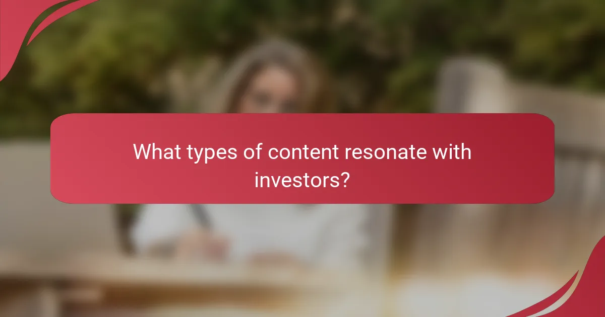 What types of content resonate with investors?